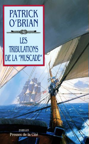 [Aubrey & Maturin 14] • Les Tribulations De La Muscade